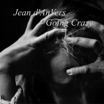 Going Crazy by Jean d'AnVers