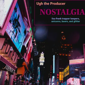 Nostalgia - (Lisa Frank Trapper Keepers, Unicorns, Lasers, and Glitter) by Ugh the Producer