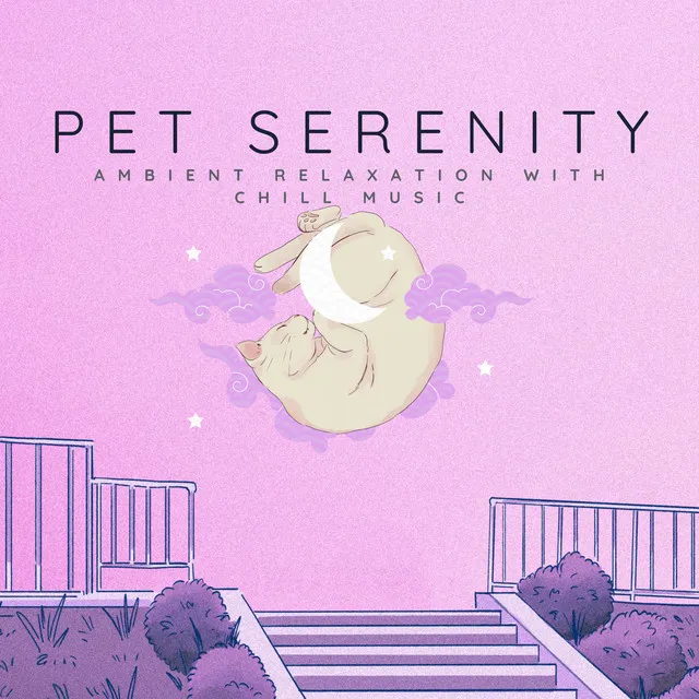 Pet Serenity: Ambient Relaxation with Chill Music