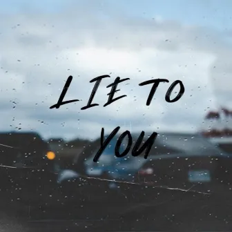 Lie to You by Jaeden Maxwell