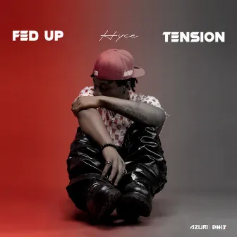 Fed Up / Tension by Hyce