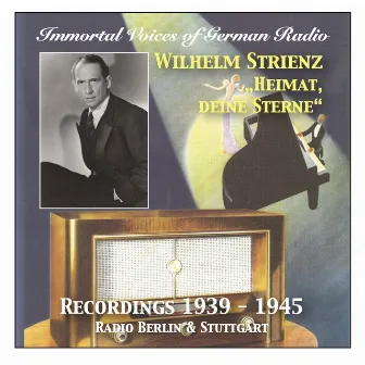 Immortal Voices of German Radio: Wilhelm Strienz – Heimat deine Strene by Wilhelm Strienz