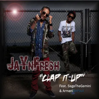 Clap It Up (feat. Sage the Gemini & Armani Depaul) [Street Version] by Jay n Fresh