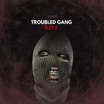 Troubled Gang by DZYZ