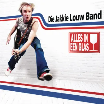 Alles In Een Glas by Jakkie Louw