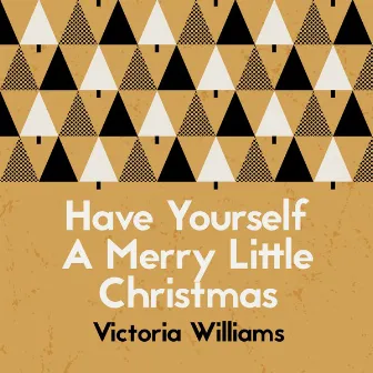 Have Yourself a Merry Little Christmas by Victoria Williams