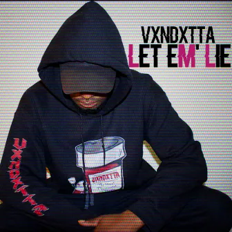 Let 'Em Lie by Vxndxtta