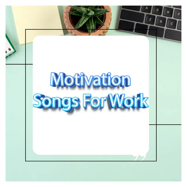 Motivational Songs To Play At Work