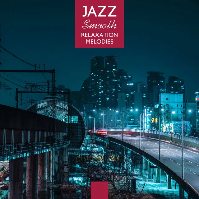 Jazz Smooth Relaxation Melodies: 2019 Instrumental Jazz Vintage Tracks Perfect for Afternoon Relaxation, De-Stress Melodies & Sounds of Many Jazz Instruments, Saxophone, Guitar, Piano Noises