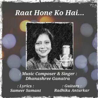 Raat Hone Ko Hai by Dhanashree Ganatra