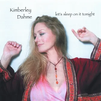 let's sleep on it tonight by Kimberley Dahme