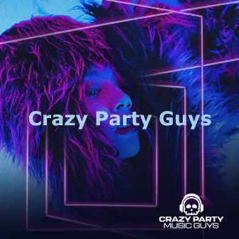 Crazy Party Guys by Crazy Party Music Guys