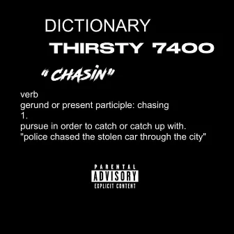 Chasin by Thirsty 7400