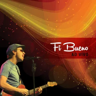 Fi Bueno (Ao Vivo) by Fi Bueno