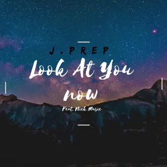 Look at You Now by J.Prep