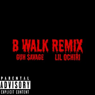 B Walk Freestyle (Remix) by Guh savage