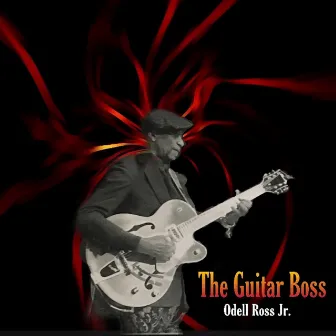 The Guitar Boss by Odell Ross Jr,