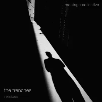 The Trenches (Remixes) by Montage Collective