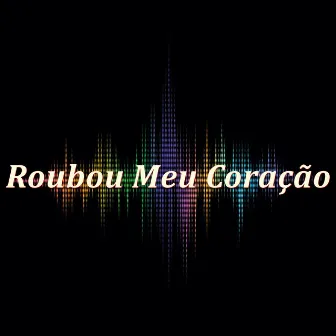 Roubou Meu Coração by Jefinho Faraó