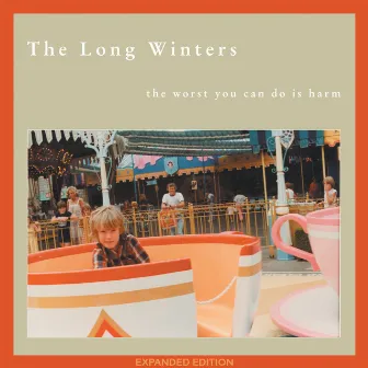 The Worst You Can Do Is Harm (Expanded Edition) by The Long Winters