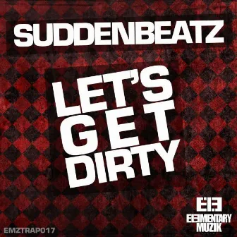 Let's Get Dirty by Sudden Beatz