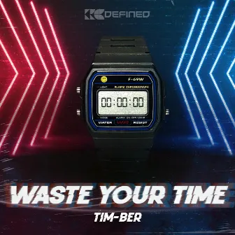 Waste Your Time (Radio Edit) by TIM-BER