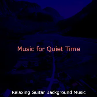 Music for Quiet Time by Relaxing Guitar Background Music