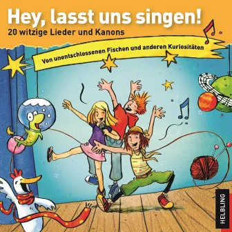 Hey, lasst uns singen!. 20 witzige Lieder und Kanons. Von unentschlossenen Fischen und anderen Kuriositäten by Helmut Maschke