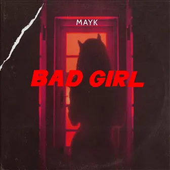 Bad Girl by MAYK