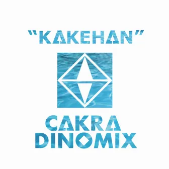 KAKEHAN by CAKRA DINOMIX