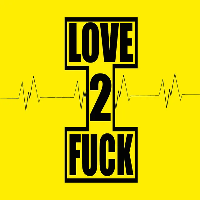 Love 2 Fuck