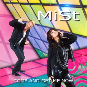 Come And Get Me Now by Mist