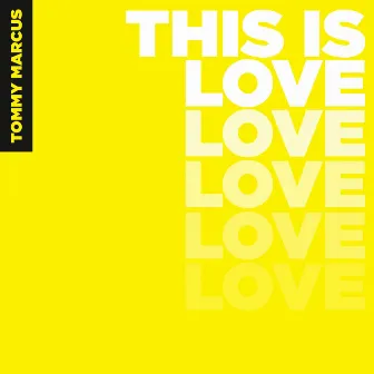 This Is Love by Tommy Marcus