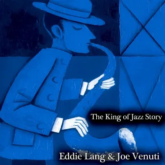 The King of Jazz Story - All Original Recordings - Remastered by Joe Venuti