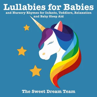 Lullabies for Babies (And Nursery Rhymes for Infants, Toddlers, Relaxation and Baby Sleep Aid) by The Sweet Dream Team