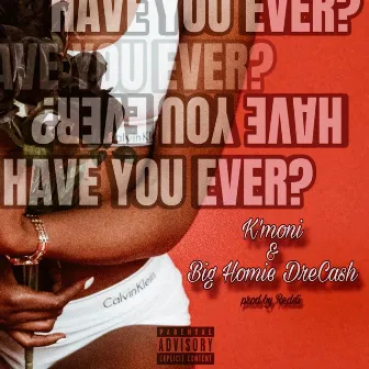 Have You Ever by K'moni