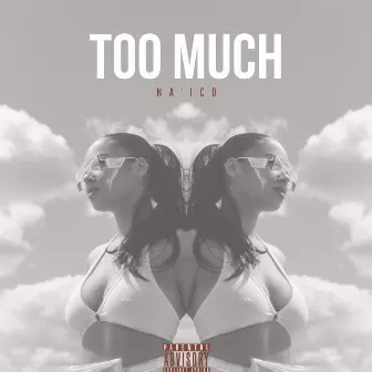 Too Much by Na'ico