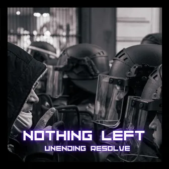 Unending Resolve by Nothing Left