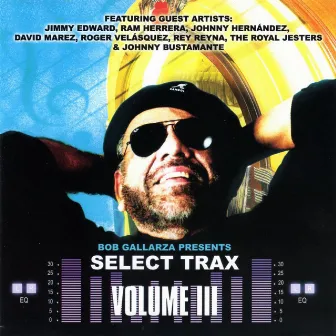 Select Trax Vol. III by Bob Gallarza