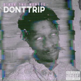 Don't Trip by D'rok the Menace