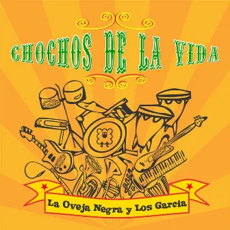 Chochos de la Vida by La Oveja Negra y Los Garcia