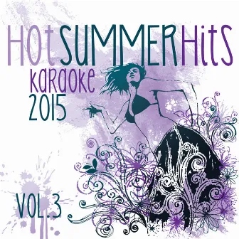 Karaoke Hot Summer Hits - 2015 - Vol. 3 (20 Sunny Songs to Sing Along) by Backing Force