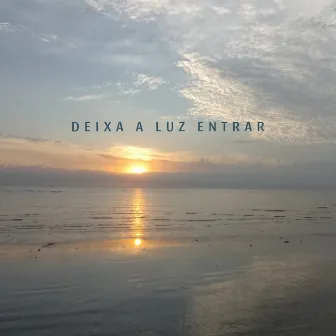 Deixa a Luz Entrar by Lenis Rino