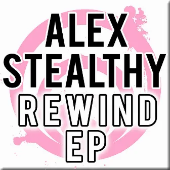 Rewind EP by Alex Stealthy