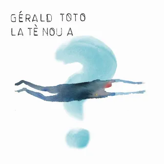 La tè nou a by Gerald Toto