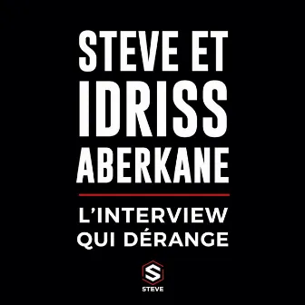 L'interview qui dérange by Steve