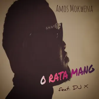 O Rata Mang by Amos Mokwena