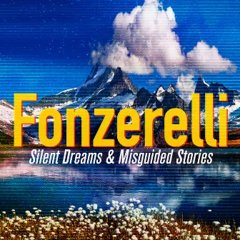 Silent Dreams & Misguided Stories by Fonzerelli