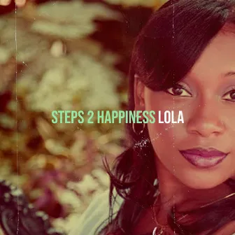 Steps 2 Happiness by Lola