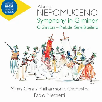 Nepomuceno: Symphony in G Minor, O Garatuja Prelude & Série brasileira by Alberto Nepomuceno